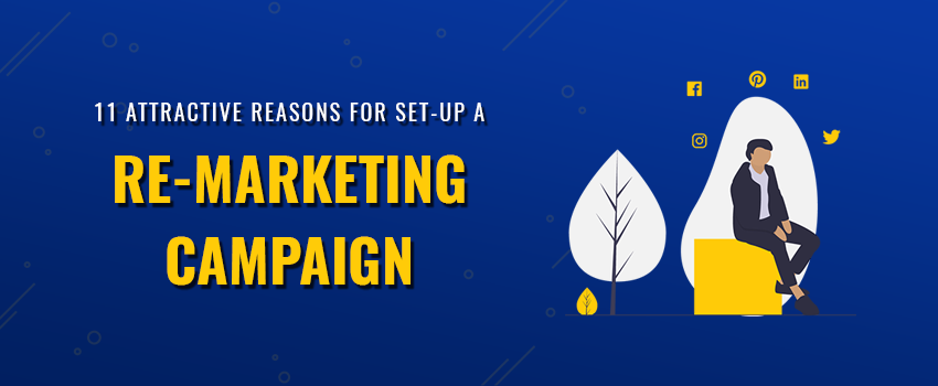 Attractive Reasons for Set-up a Re-Marketing Campaign
