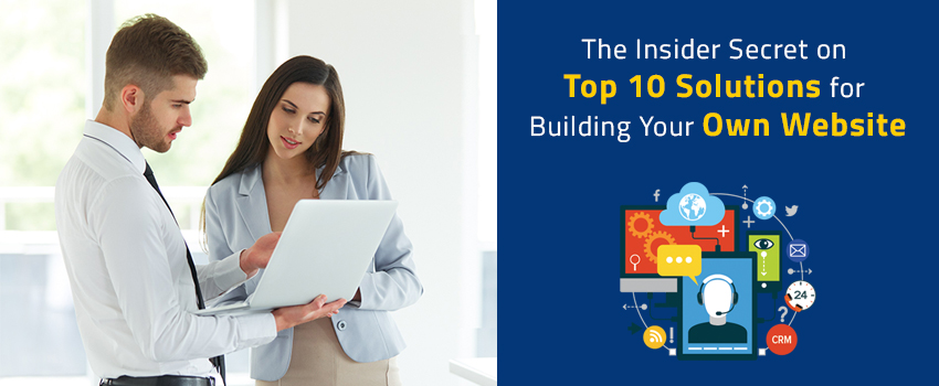 The Insider Secret on top 10 Solutions for Building Your Own Website, Uncovered