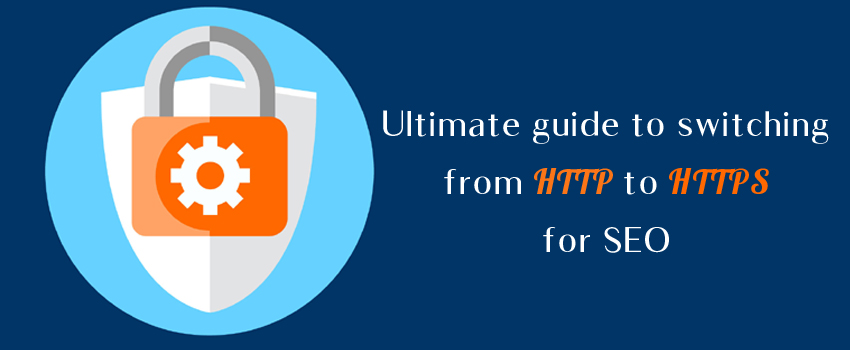 Ultimate guide to switching from HTTP to HTTPS for SEO