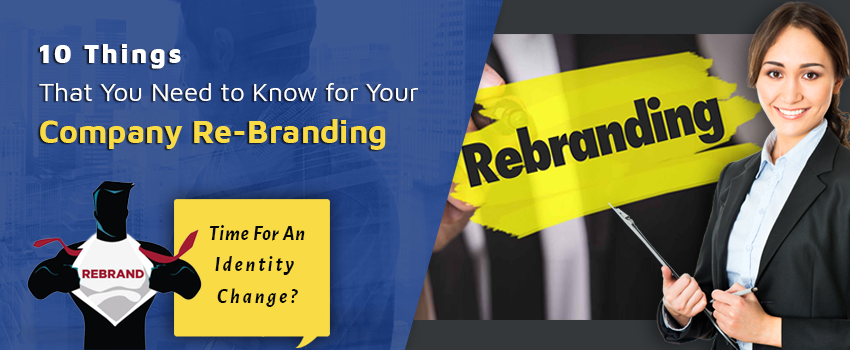 10 Things That You Need to Know for Your Company Re-Branding