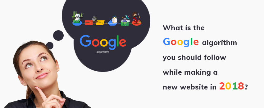 What is the Google algorithm you should follow while making a new website in 2022?