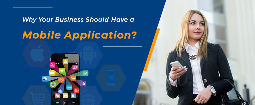 Why Your Business Should Have a Mobile Application?