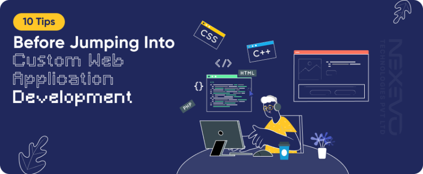 10 Tips Before Jumping Into Custom Web Application Development