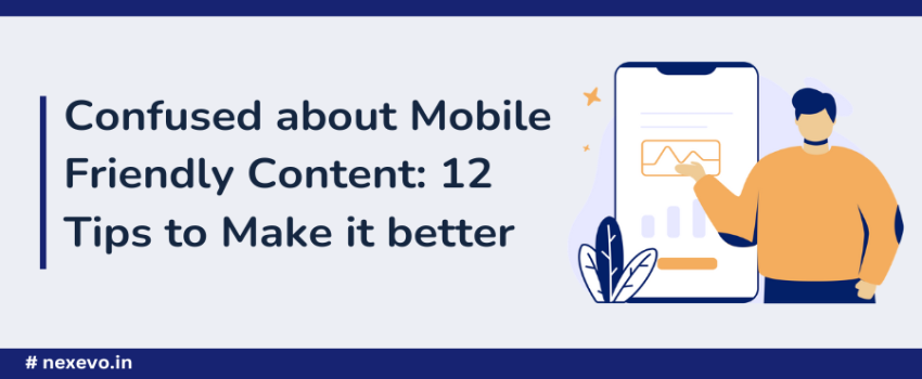 Confused about Mobile Friendly Content: 12 Tips to Make it better
