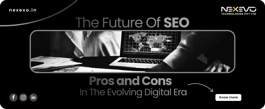 The Future of SEO Pros and Cons in the Evolving Digital Era The Future of SEO Pros and Cons in the Evolving Digital Era