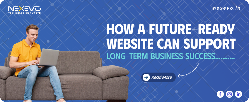 How a Future-Ready Website Can Support Long-Term Business Success