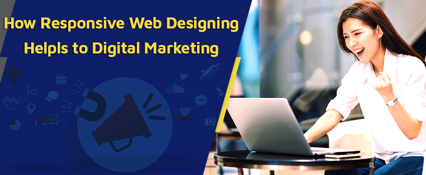 How Responsive Web Designing Helps to Digital Marketing How Responsive Web Designing Helps to Digital Marketing