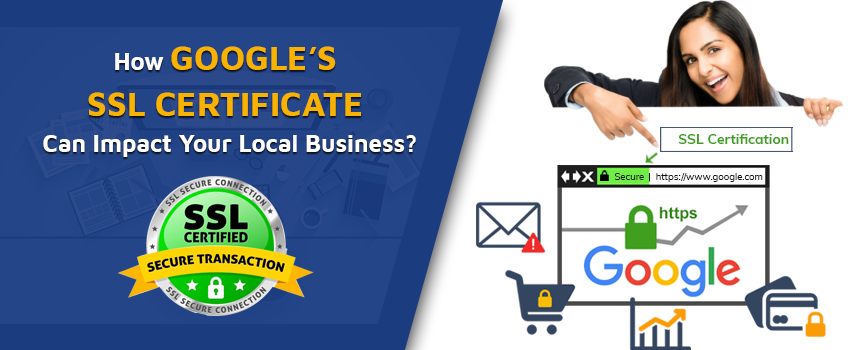 How Google’s SSL Certificate Can Impact Your Local Business