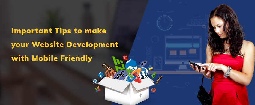 Important Tips to Make Your Website Development with Mobile Friendly
