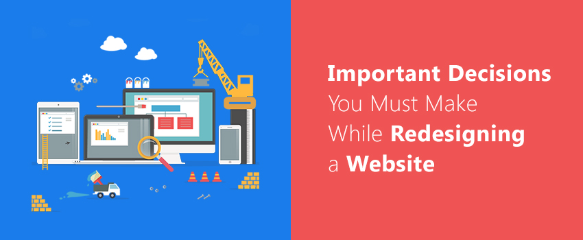 Important decisions you must make while redesigning a website