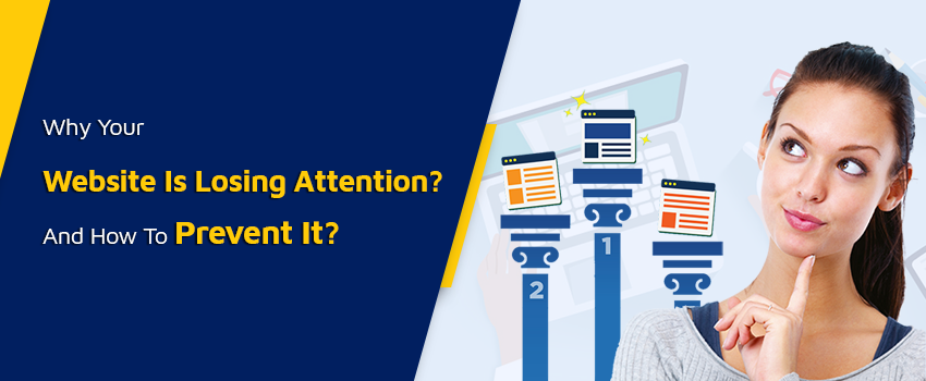 Why Your Website is Losing Attention and How to Prevent it?