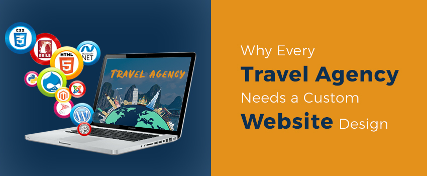 Why Every Travel Agency Needs a Custom Website Design