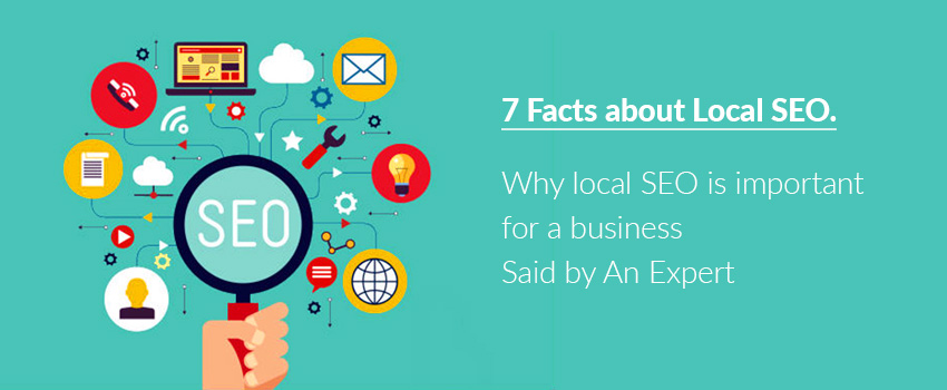 7 Facts about why local SEO is important for a business Told by An Expert