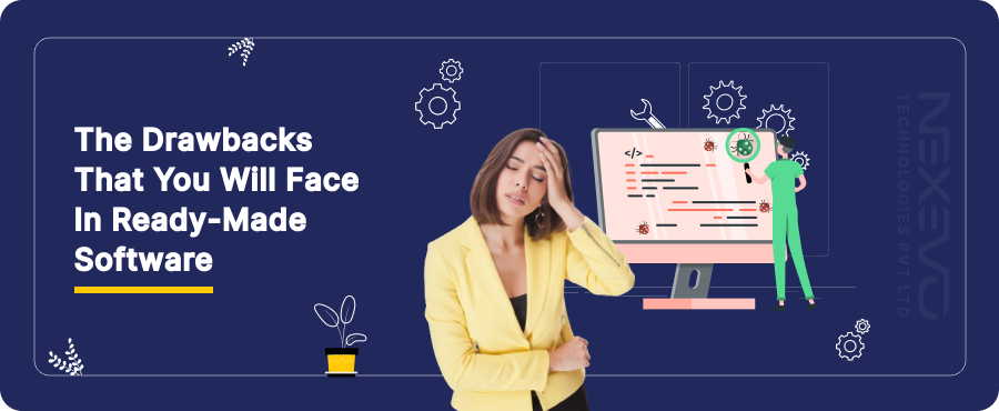 The Drawbacks that you will face in Ready-Made Software