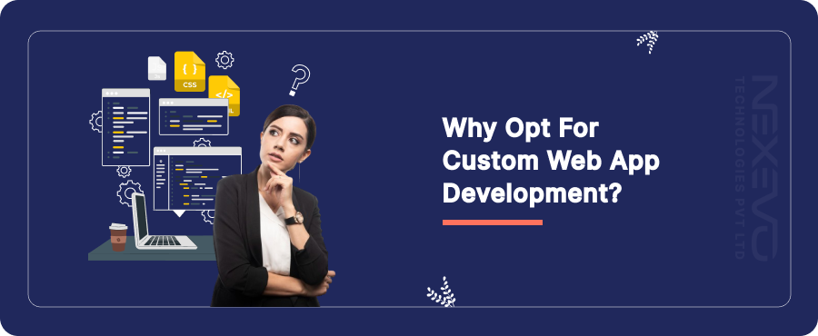 Why Opt for Custom Web App Development?
